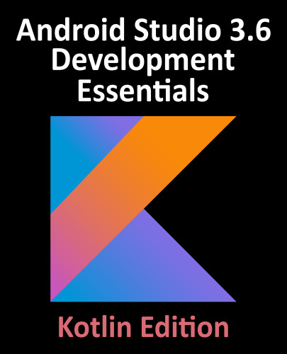 Android Studio 3.6 Development Essentials (Kotlin Edition)