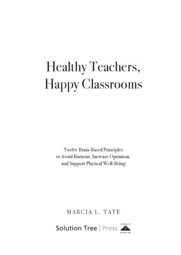 Healthy Teachers, Happy Classrooms: Twelve Brain-Based Principles to Avoid Burnout, Increase Optimism, and Support Physical Well-Being (Manage stress and increase your health, wellness, and efficacy)