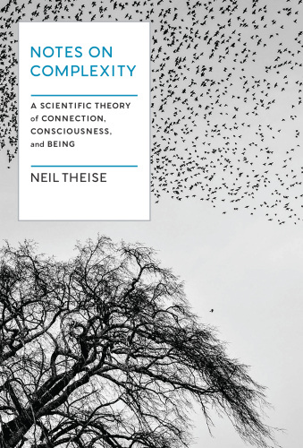 Notes on Complexity: A Scientific Theory of Connection, Consciousness, and Being
