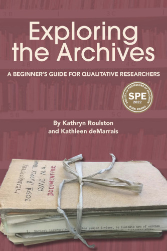 Exploring the Archives: A Beginner's Guide for Qualitative Researchers (Qualitative Research Methodologies: Traditions, Designs, and Pedagogies)