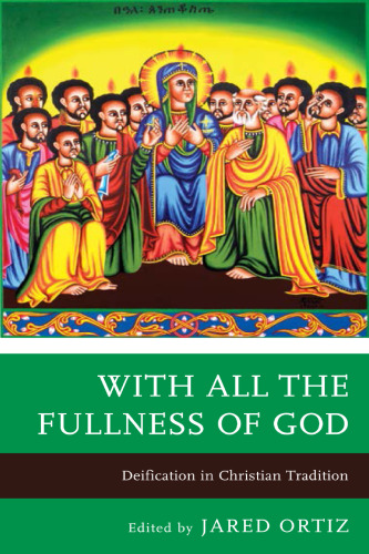 With All the Fullness of God: Deification in Christian Tradition