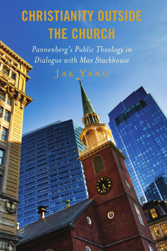 Christianity Outside the Church: Pannenberg’s Public Theology in Dialogue with Max Stackhouse