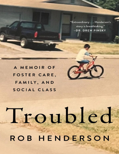 Troubled: A Memoir of Foster Care, Family, and Social Class