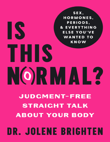 Is This Normal?: Judgment-Free Straight Talk about Your Body