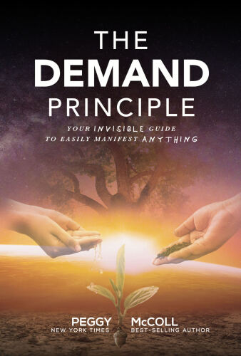 The Demand Principle: Your Invisible Guide To Easily Manifest Anything