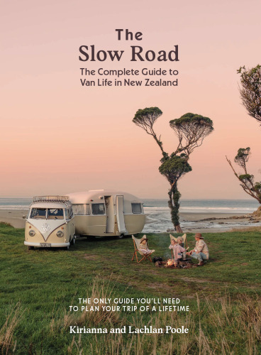The Slow Road: The Complete Guide to Van Life in New Zealand