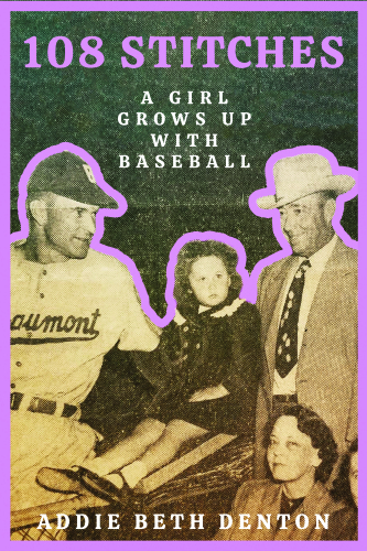 108 Stitches: a Girl Grows Up With Baseball