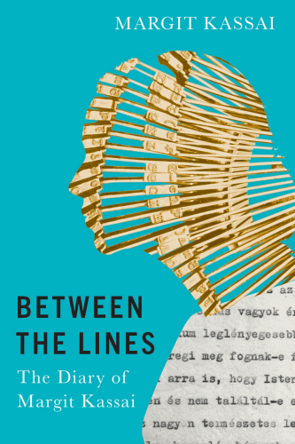 Between the Lines: The Diary of Margit Kassai