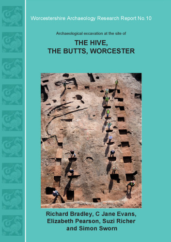 Archaeological Excavation at the Site of The Hive, The Butts, Worcester