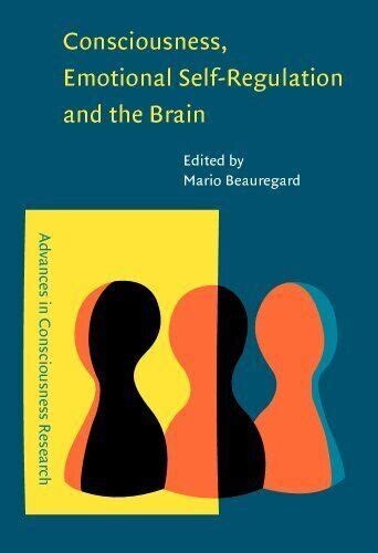 Consciousness, Emotional Self-Regulation; the Brain