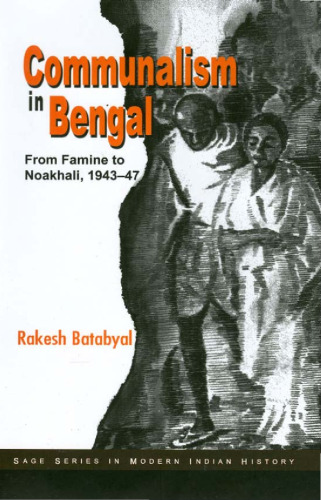 Communalism in Bengal: From Famine to Noakhali 1943-47