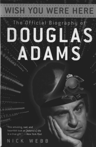 Wish You Were Here: The Official Biography of Douglas Adams