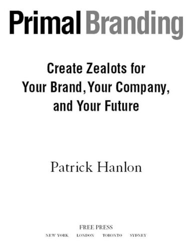 Primalbranding: Create Belief Systems that Attract Communities