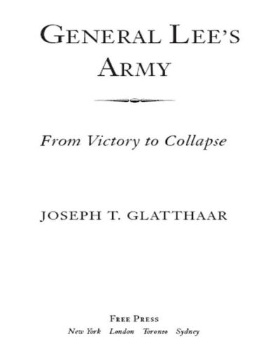 General Lee's Army: From Victory to Collapse