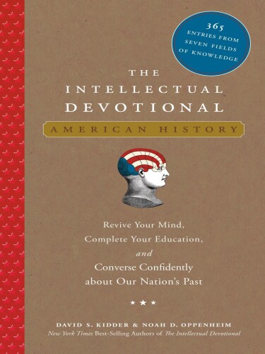 The Intellectual Devotional: American History: Revive Your Mind, Complete Your Education, and Converse Confidently About Our Nation's Past