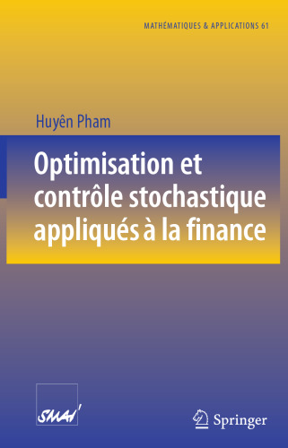 Optimisation et contrôle stochastique appliqués à la finance (Mathématiques et Applications, 61) (French Edition)