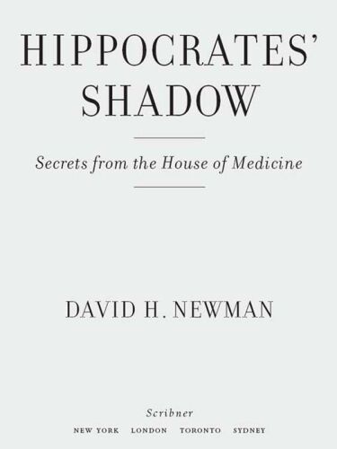 Hippocrates' Shadow: Secrets from the House of Medicine