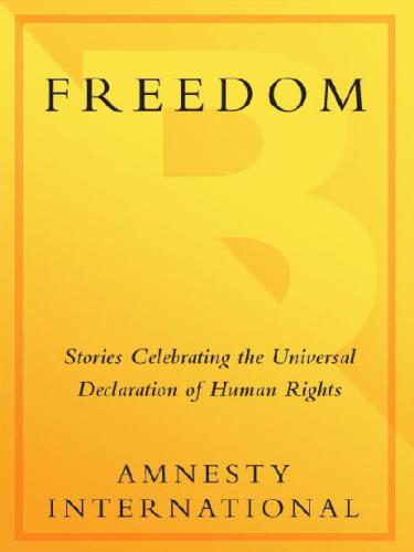 Freedom: Stories Celebrating the Universal Declaration of Human Rights