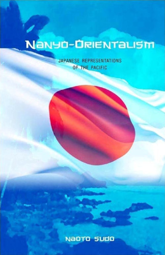 Nanyo-Orientalism: Japanese Representations of the Pacific