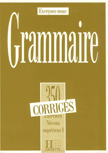 Grammaire : 350 exercices. Niveau supérieur 1