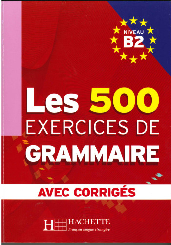 Les 500 exercices de Grammaire Niveau B2 : Avec corrigés