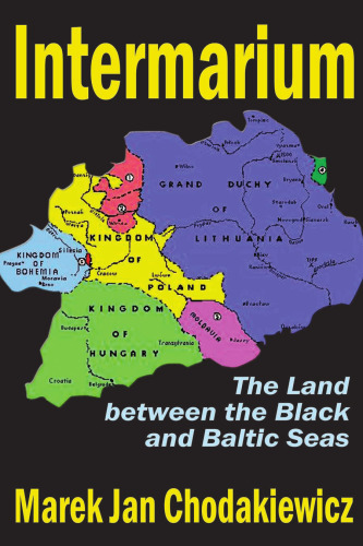 Intermarium. The Land between the Black and Baltic Seas