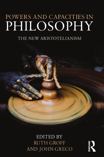 Powers and Capacities in Philosophy: The New Aristotelianism