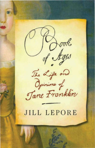 Book of Ages: The Life and Opinions of Jane Franklin