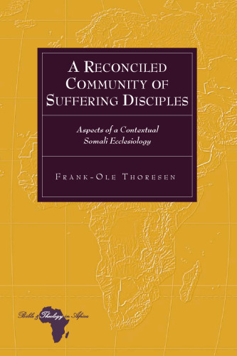 A Reconciled Community of Suffering Disciples: Aspects of a Contextual Somali Ecclesiology