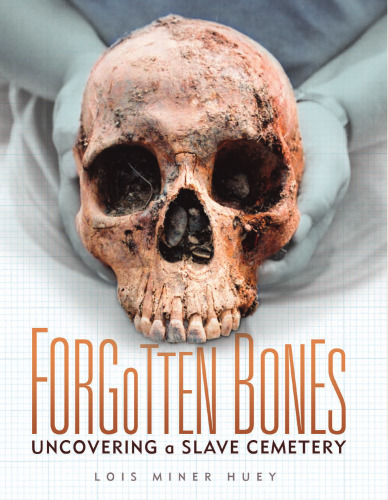 Forgotten Bones : Uncovering a Slave Cemetery