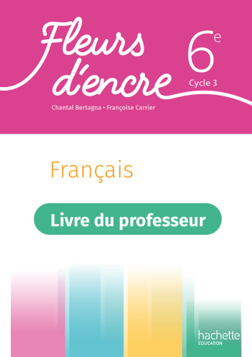 Fleurs d'encre 6e - Livre du professeur - Ed. 2021