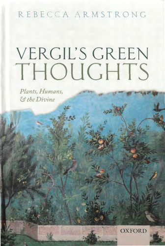 Vergil's Green Thoughts Plants, Humans and the Divine