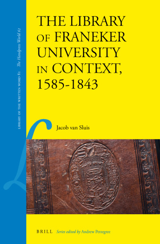 The Library of Franeker University in Context, 1585-1843