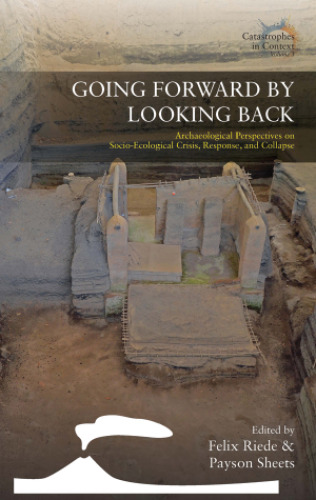 Going forward by looking back : archaeological perspectives on socio-ecological crisis, response, and collapse