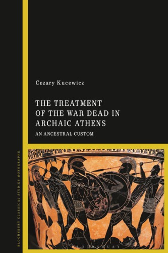 The Treatment of the War Dead in Archaic Athens: An Ancestral Custom