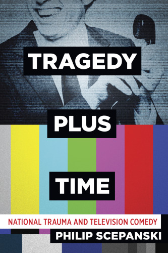 Tragedy Plus Time: National Trauma and Television Comedy
