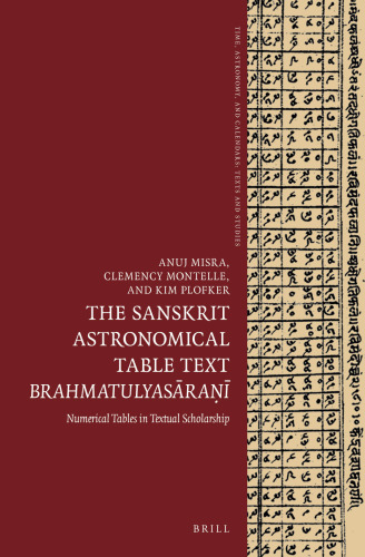 The Sanskrit Astronomical Table Text Brahmatulyasra Numerical tables in textual scholarship (Time, Astronomy, and Calendars)