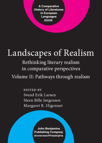 Landscapes of Realism: Rethinking Literary Realism in Comparative Perspectives. Volume II: Pathways through Realism