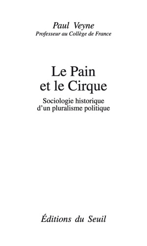 Le Pain et le Cirque : Sociologie historique d'un pluralisme politique