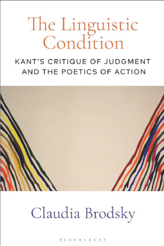 The Linguistic Condition: Kant’s Critique of Judgment and the Poetics of Action