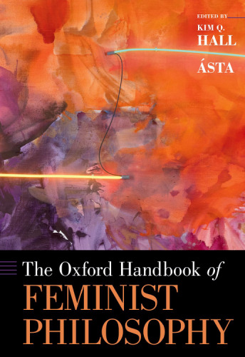 The Oxford Handbook of Feminist Philosophy (Oxford Handbooks)