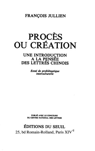 Procès ou Création : Une introduction à la pensée lettrée chinoise
