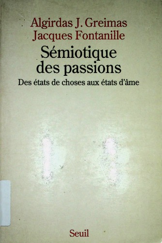 Sémiotique des passions. Des états de choses aux états d'âme