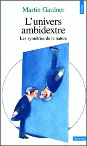 L’univers ambidextre : les symétries de la nature