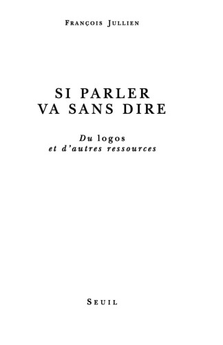 Si parler va sans dire. Vol. 1. Du logos et d'autres ressources