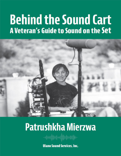 Behind the Sound Cart a Veteran's Guide to Sound on the Set