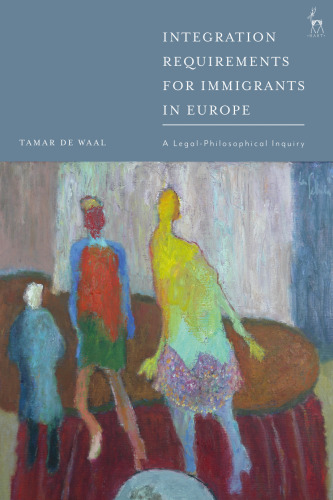 Integration Requirements for Immigrants in Europe: A Legal-Philosophical Inquiry