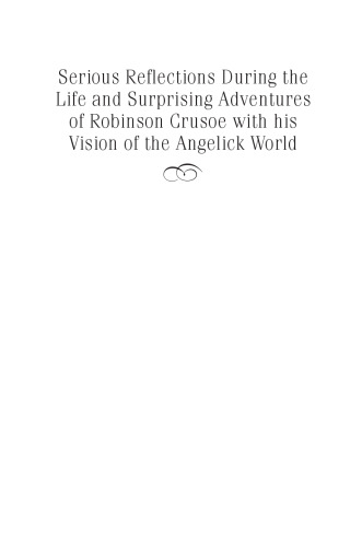 Serious Reflections During the Life and Surprising Adventures of Robnn Crusoe wth his Vision of the Angelick World