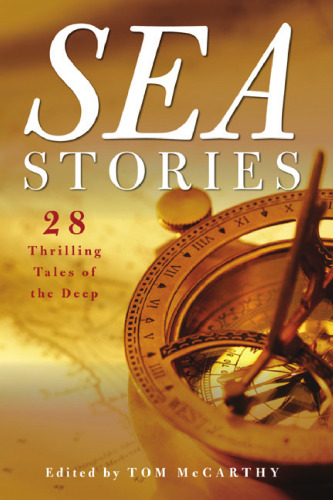 Sea Stories: 28 Thrilling Tales of the Deep