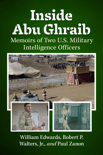 Inside Abu Ghraib: Memoirs of Two U.S. Military Intelligence Officers